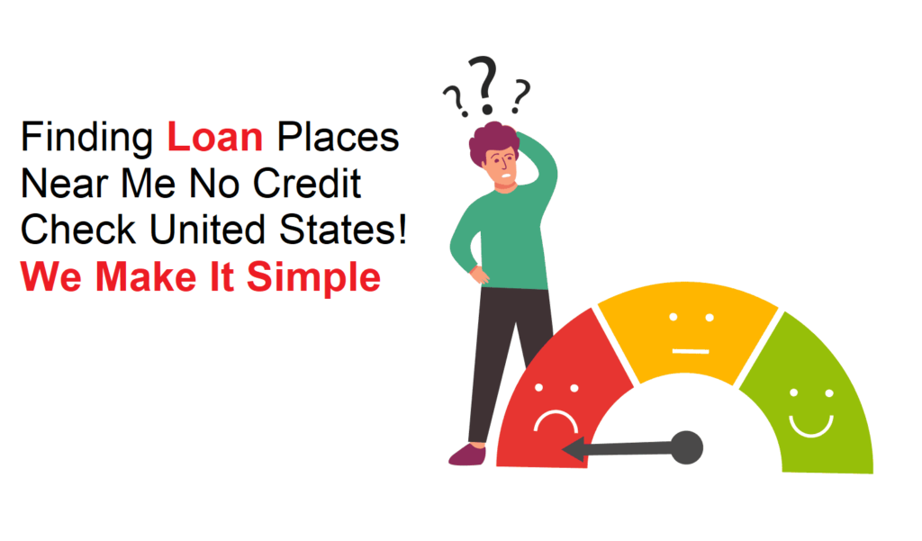 Finding Loan Places Near Me No Credit Check United States — We Make It Simple
